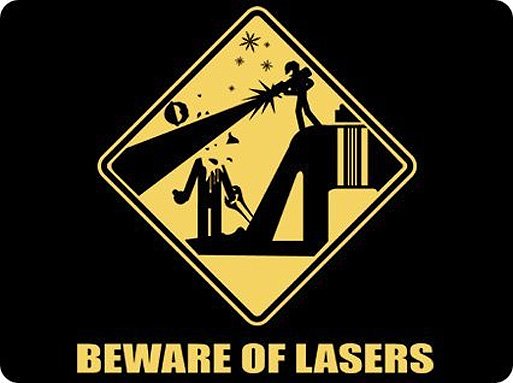 Beware Of lasers