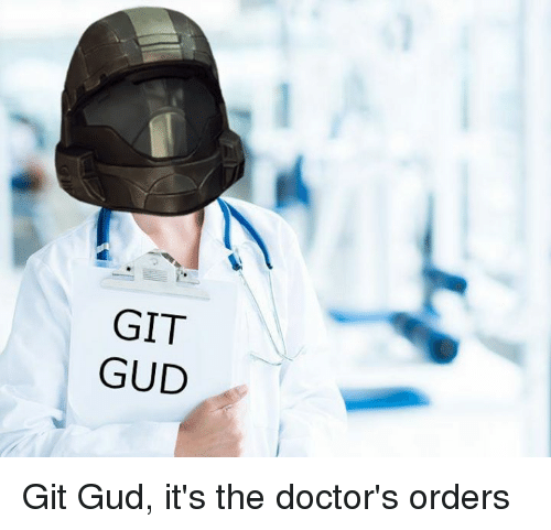 git-gud-gg-git-gud-its-the-doctors-order