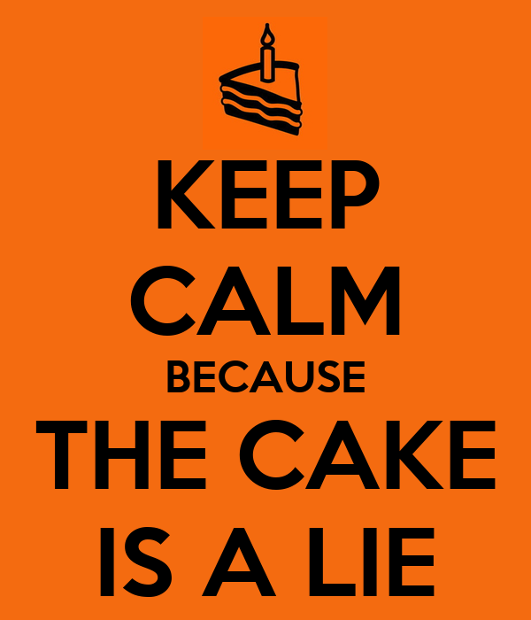 keep-calm-because-the-cake-is-a-lie-5.pn